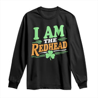 Funny St Patrick's Day I Am The Redhead Long Sleeve Shirt Shamrock