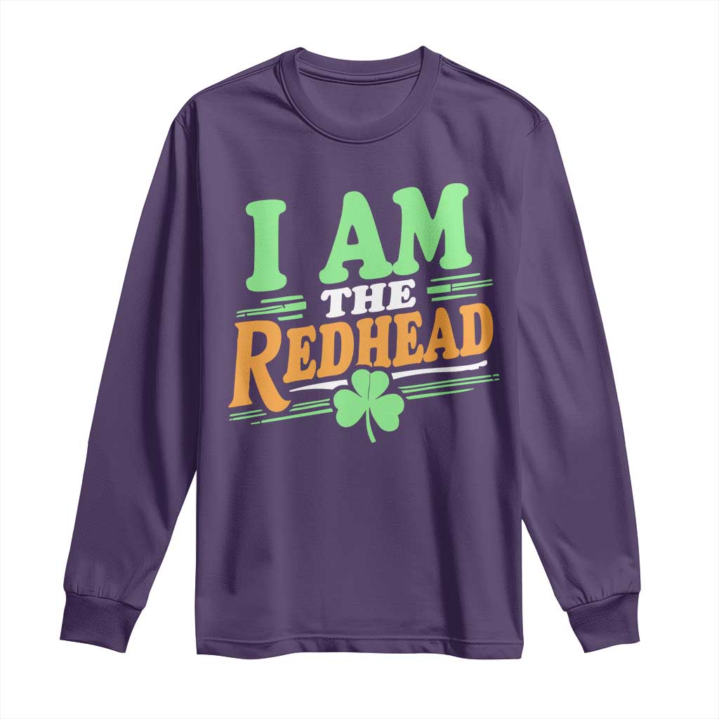 Funny St Patrick's Day I Am The Redhead Long Sleeve Shirt Shamrock