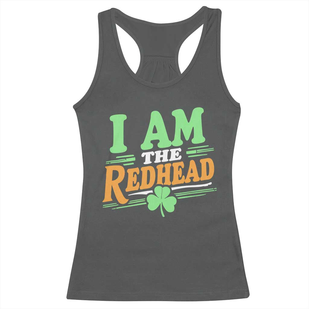 Funny St Patrick's Day I Am The Redhead Racerback Tank Top Shamrock