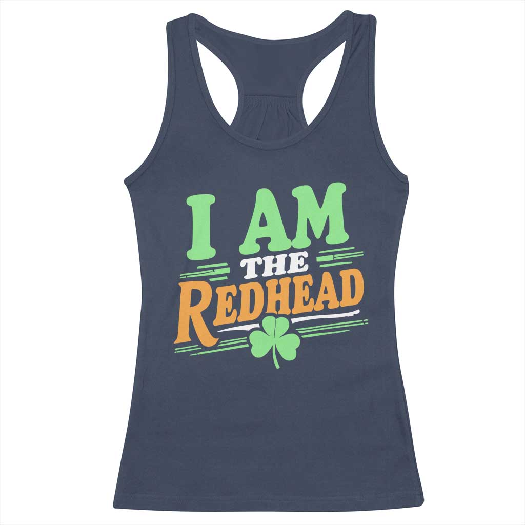 Funny St Patrick's Day I Am The Redhead Racerback Tank Top Shamrock