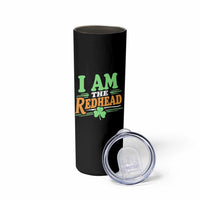 Funny St Patrick's Day I Am The Redhead Skinny Tumbler Shamrock