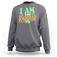 Funny St Patrick's Day I Am The Redhead Sweatshirt Shamrock