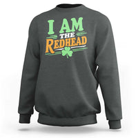 Funny St Patrick's Day I Am The Redhead Sweatshirt Shamrock