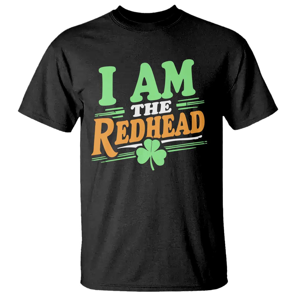 Funny St Patrick's Day I Am The Redhead T Shirt Shamrock