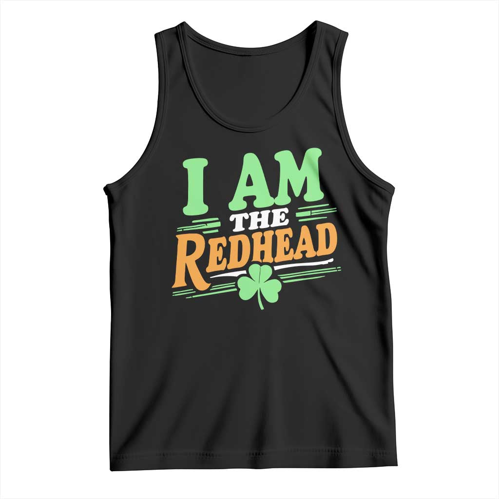 Funny St Patrick's Day I Am The Redhead Tank Top Shamrock