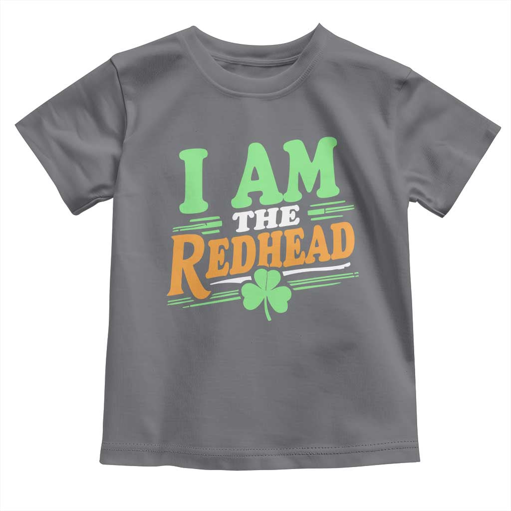 Funny St Patrick's Day I Am The Redhead Toddler T Shirt Shamrock