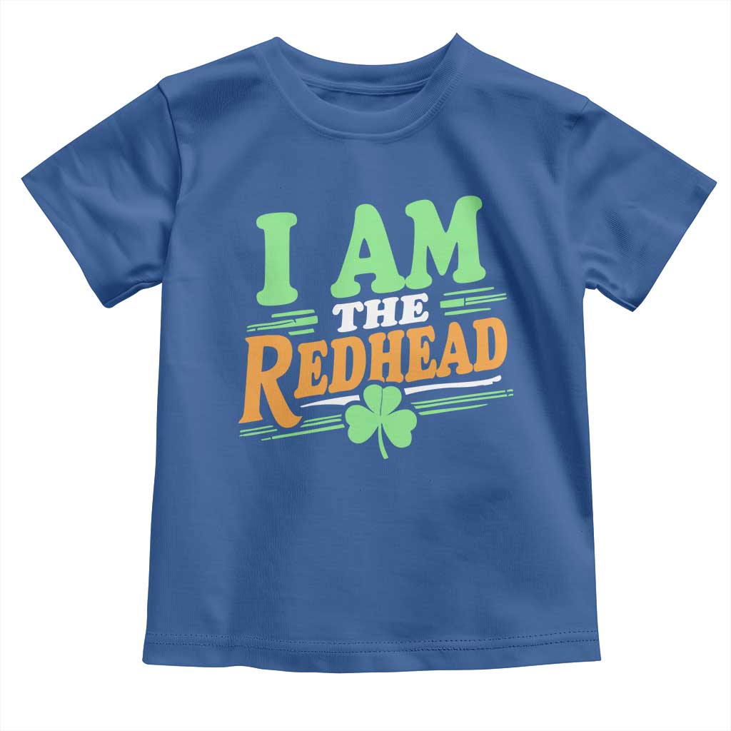 Funny St Patrick's Day I Am The Redhead Toddler T Shirt Shamrock
