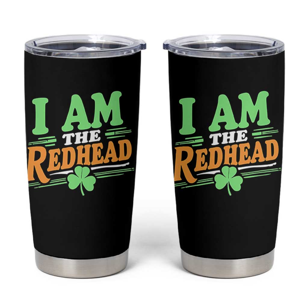 Funny St Patrick's Day I Am The Redhead Tumbler Cup Shamrock
