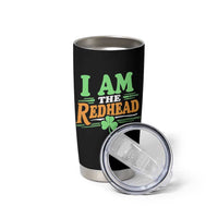 Funny St Patrick's Day I Am The Redhead Tumbler Cup Shamrock
