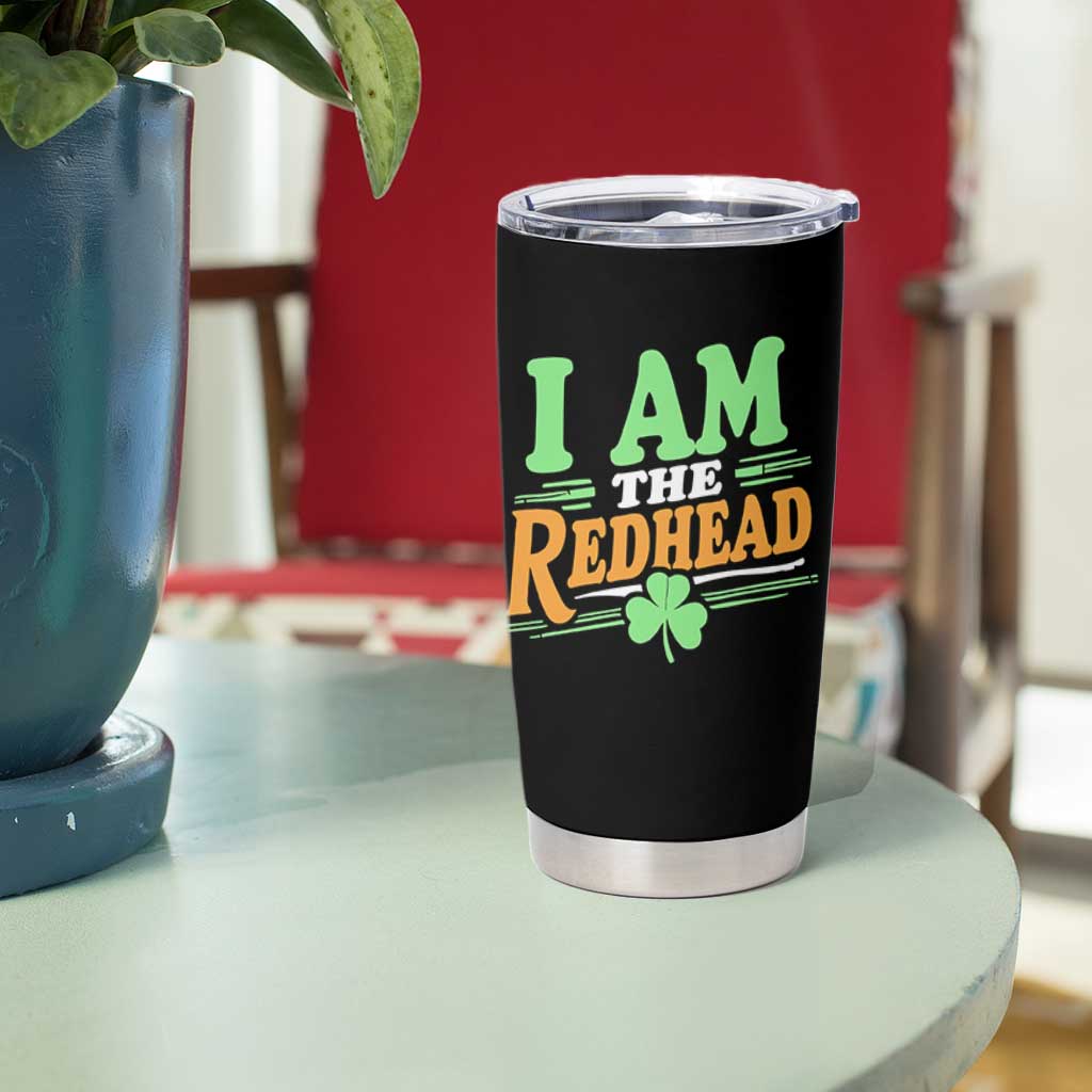 Funny St Patrick's Day I Am The Redhead Tumbler Cup Shamrock