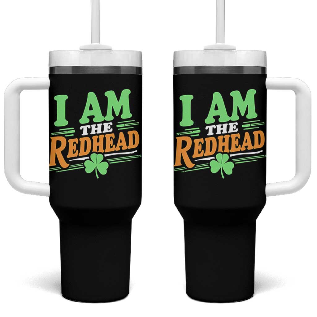 Funny St Patrick's Day I Am The Redhead Tumbler With Handle Shamrock