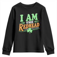 Funny St Patrick's Day I Am The Redhead Youth Sweatshirt Shamrock