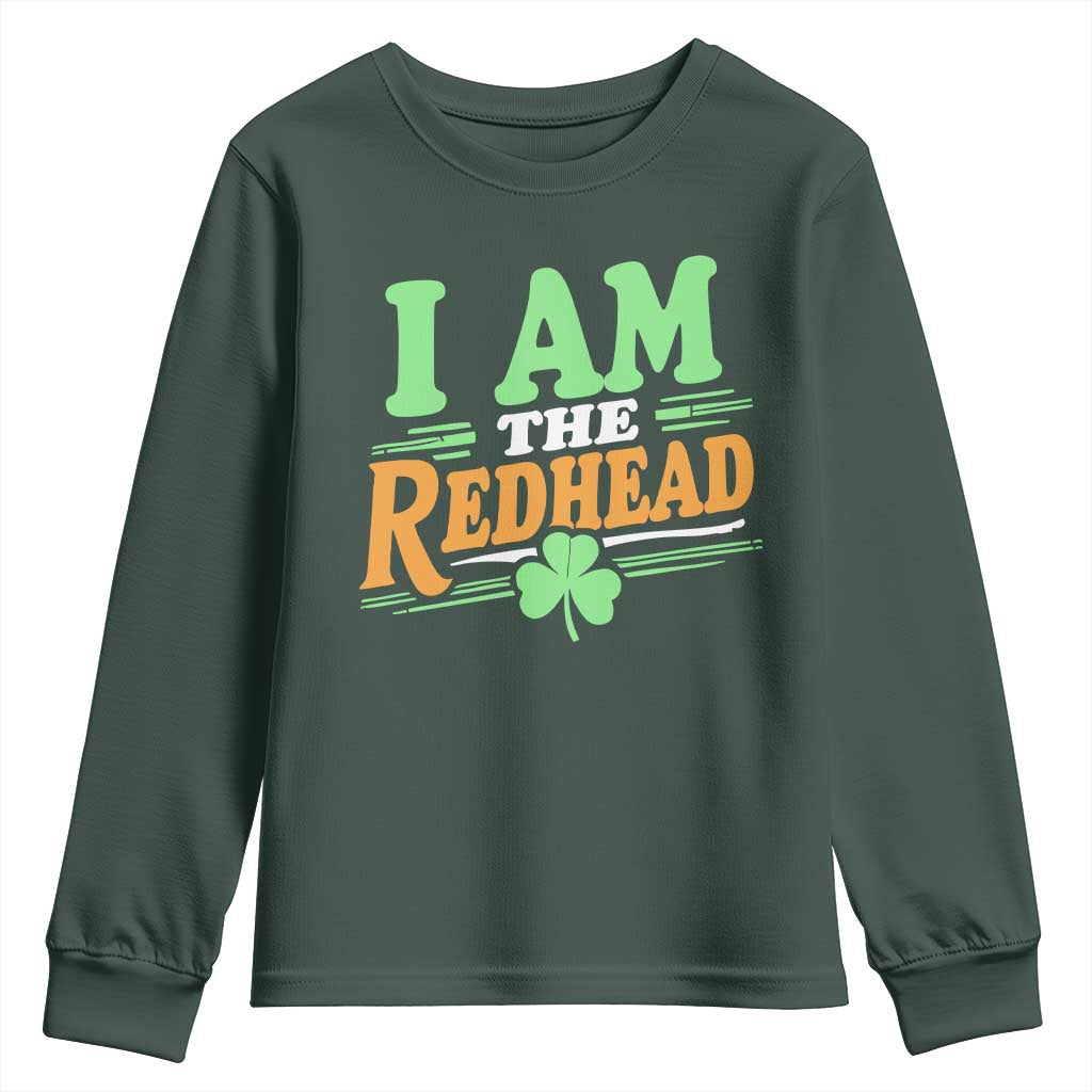 Funny St Patrick's Day I Am The Redhead Youth Sweatshirt Shamrock