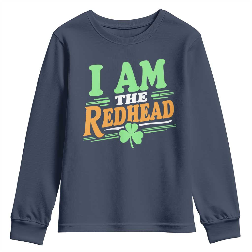 Funny St Patrick's Day I Am The Redhead Youth Sweatshirt Shamrock