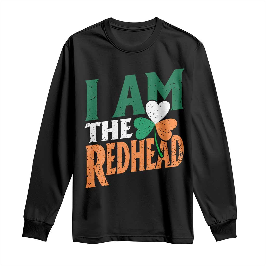 Funny Irish St Patrick's Day I Am The Redhead Long Sleeve Shirt Ireland Flag Shamrock