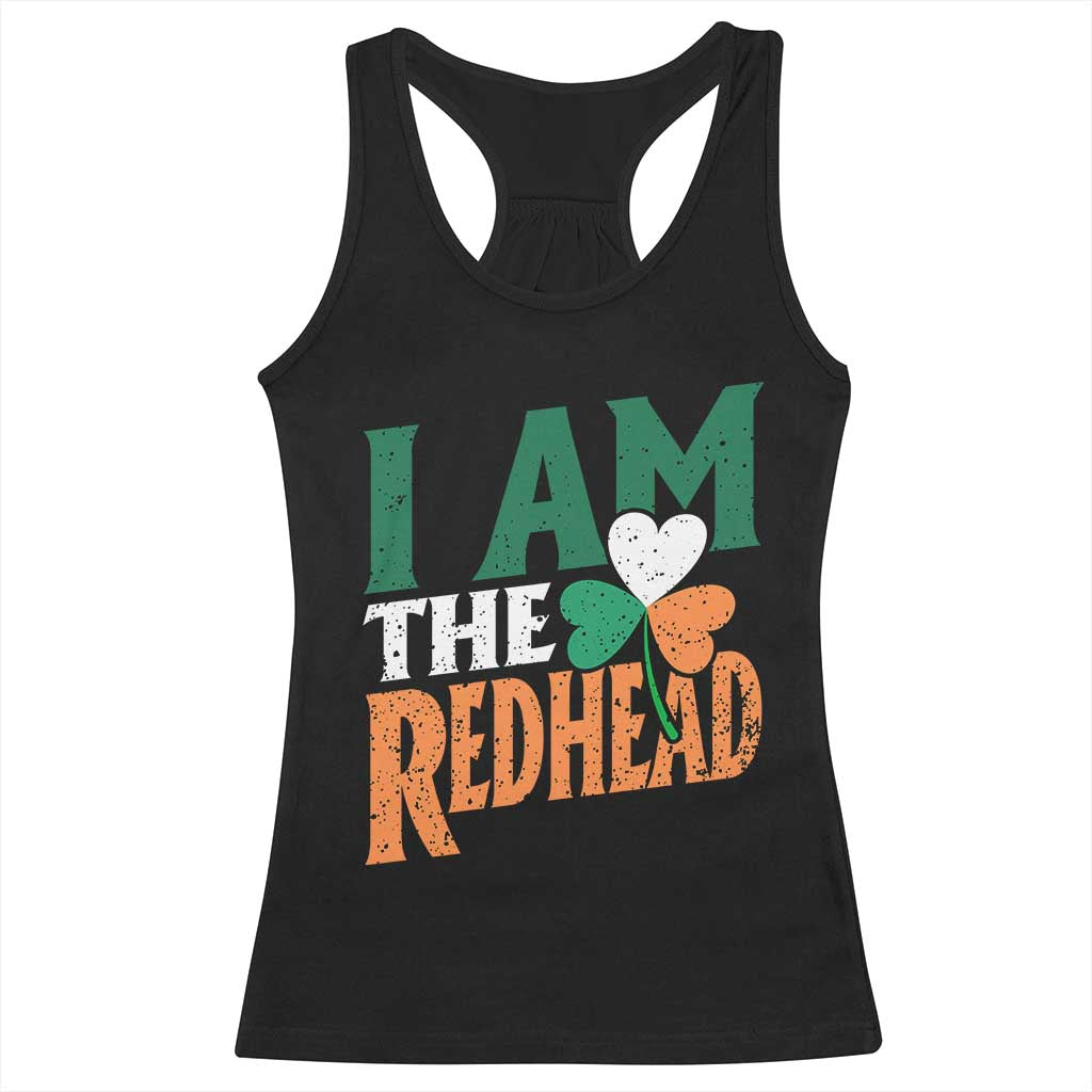 Funny Irish St Patrick's Day I Am The Redhead Racerback Tank Top Ireland Flag Shamrock
