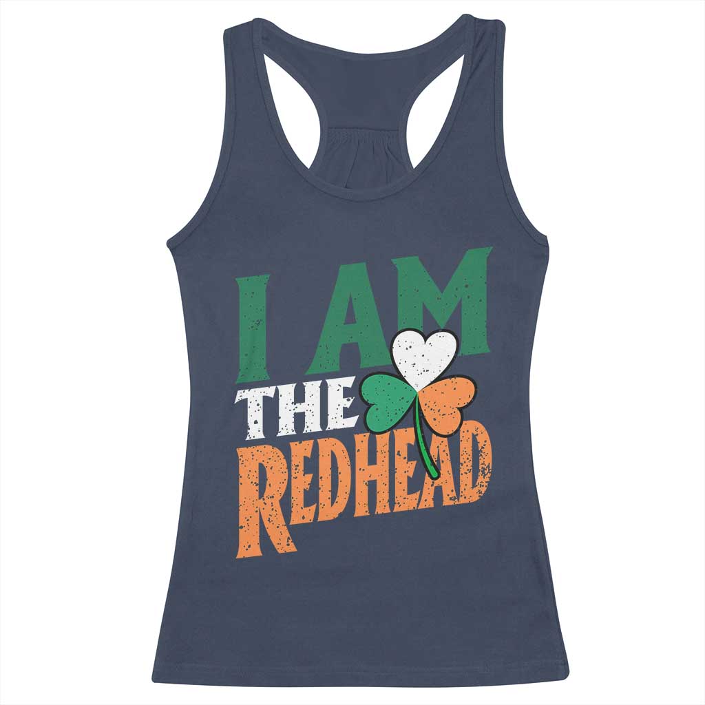 Funny Irish St Patrick's Day I Am The Redhead Racerback Tank Top Ireland Flag Shamrock