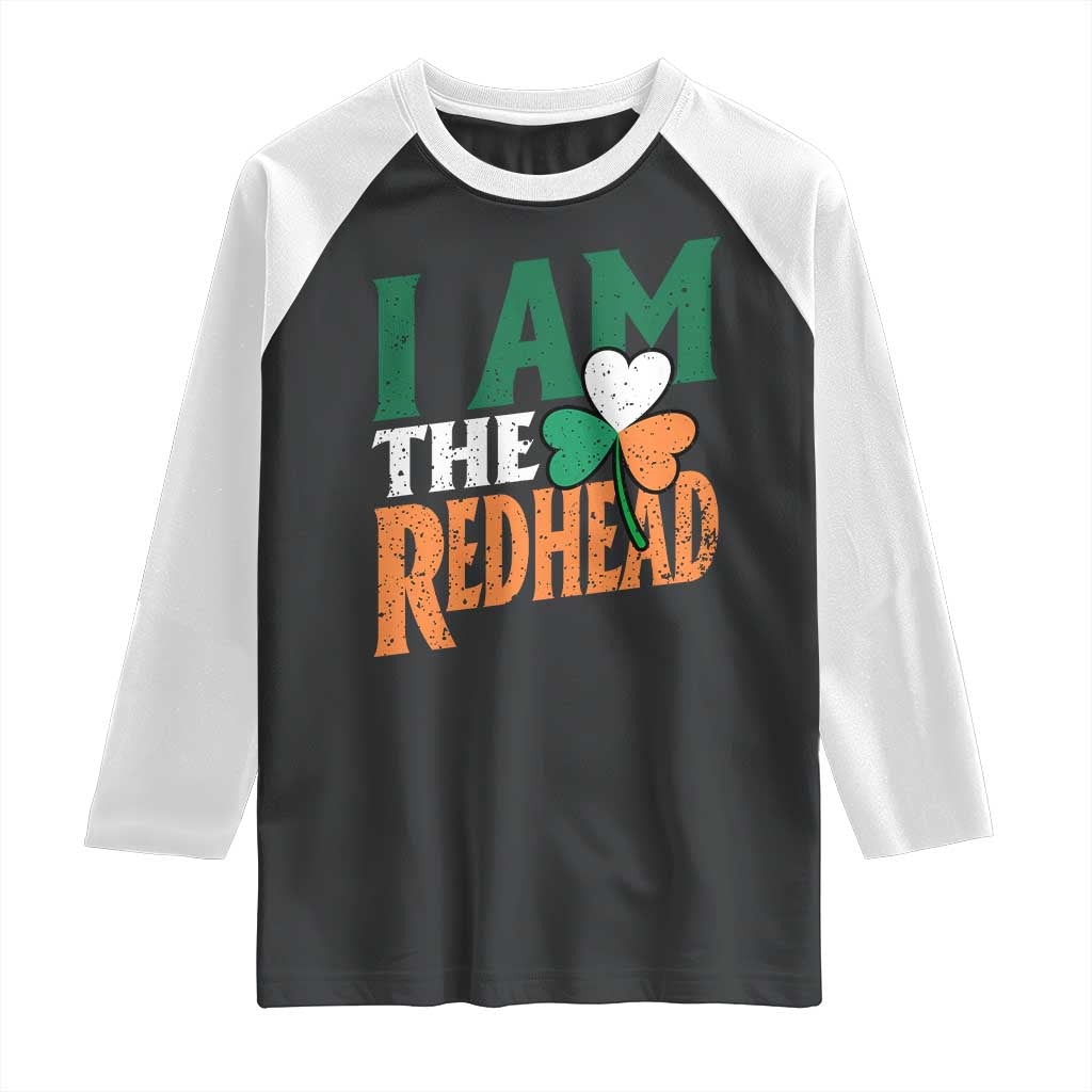 Funny Irish St Patrick's Day I Am The Redhead Raglan Shirt Ireland Flag Shamrock
