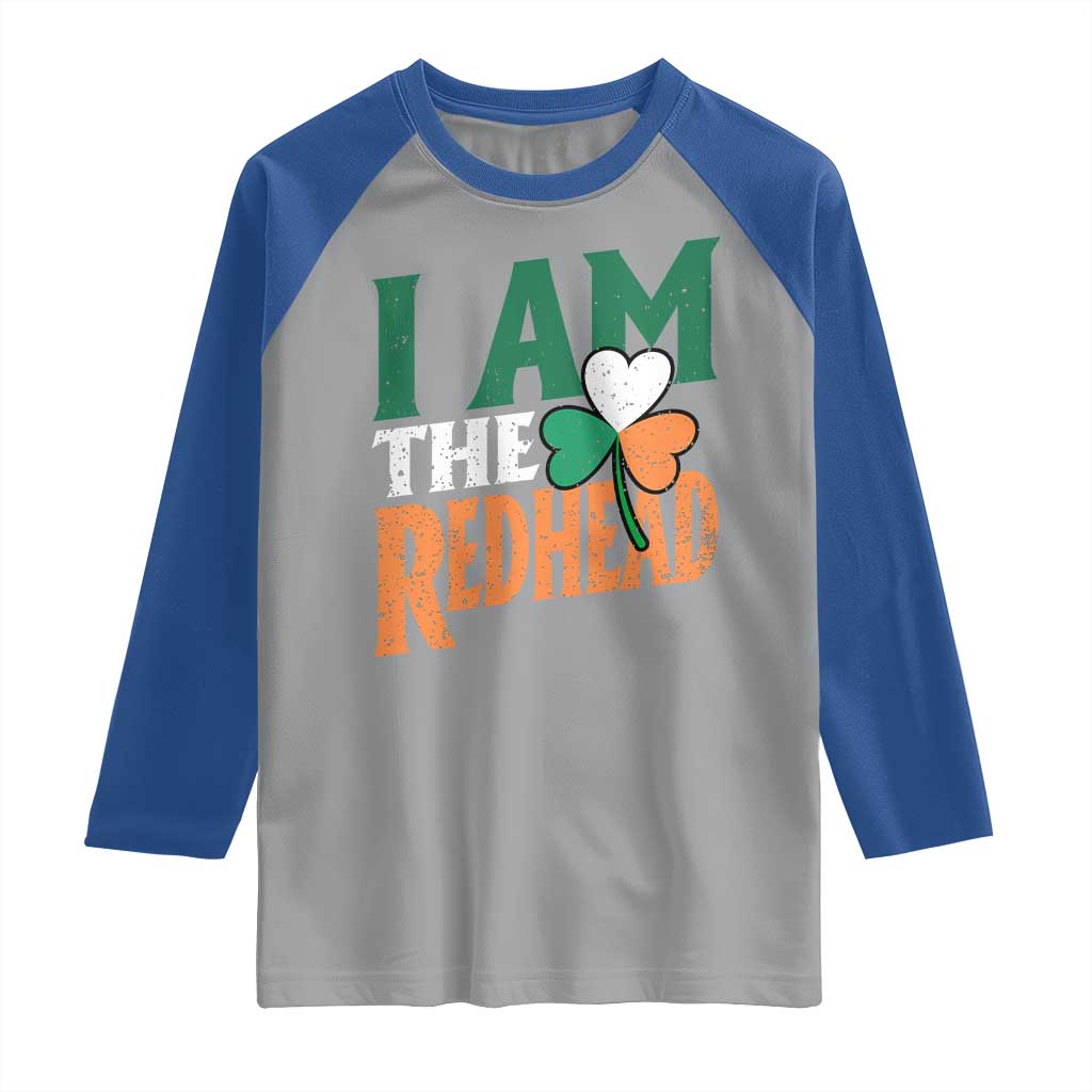 Funny Irish St Patrick's Day I Am The Redhead Raglan Shirt Ireland Flag Shamrock