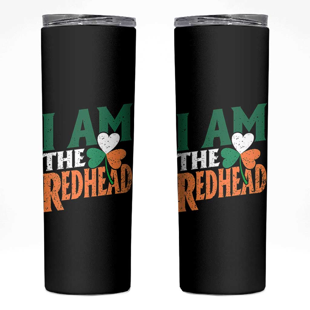 Funny Irish St Patrick's Day I Am The Redhead Skinny Tumbler Ireland Flag Shamrock