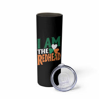Funny Irish St Patrick's Day I Am The Redhead Skinny Tumbler Ireland Flag Shamrock