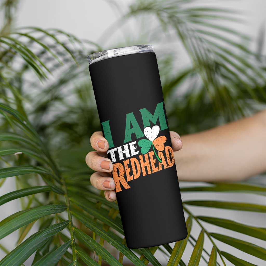 Funny Irish St Patrick's Day I Am The Redhead Skinny Tumbler Ireland Flag Shamrock