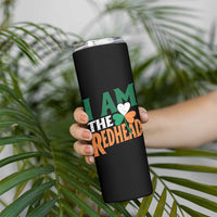 Funny Irish St Patrick's Day I Am The Redhead Skinny Tumbler Ireland Flag Shamrock