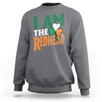 Funny Irish St Patrick's Day I Am The Redhead Sweatshirt Ireland Flag Shamrock
