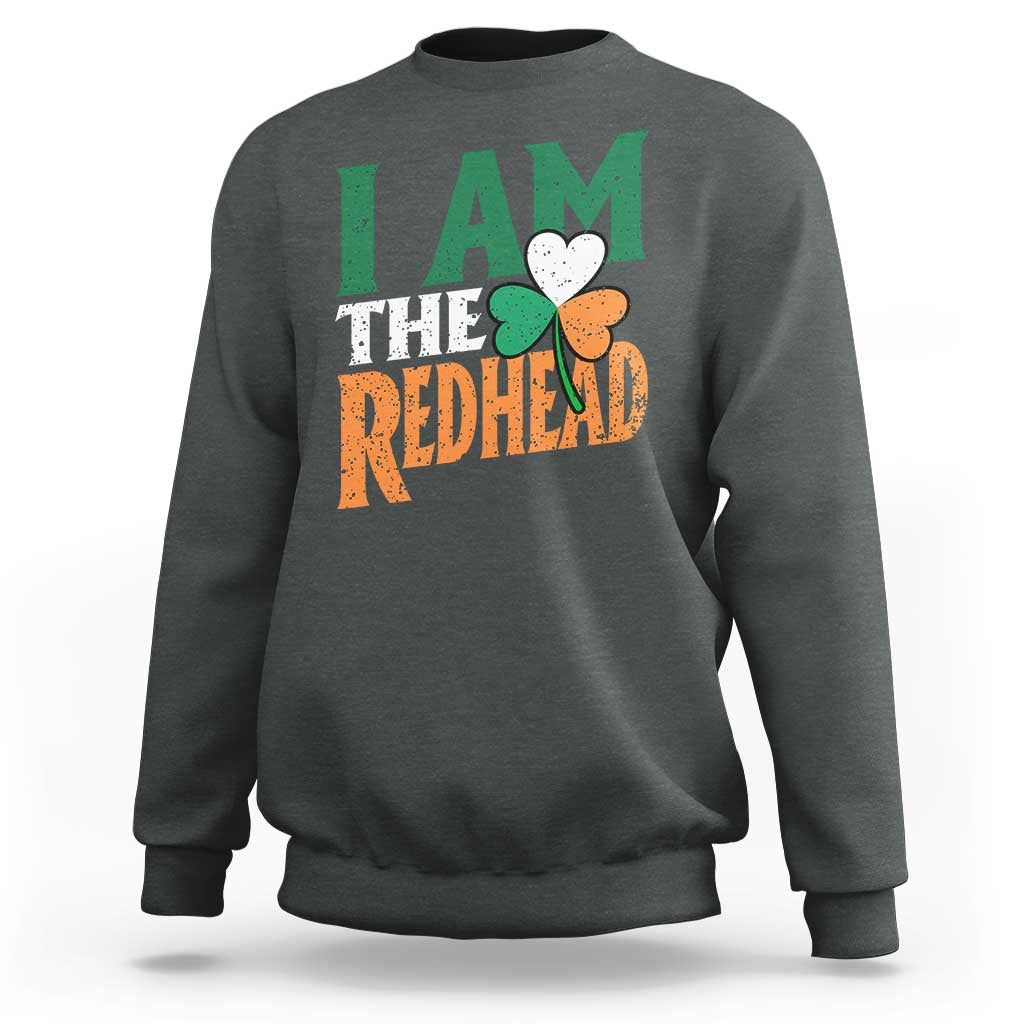 Funny Irish St Patrick's Day I Am The Redhead Sweatshirt Ireland Flag Shamrock