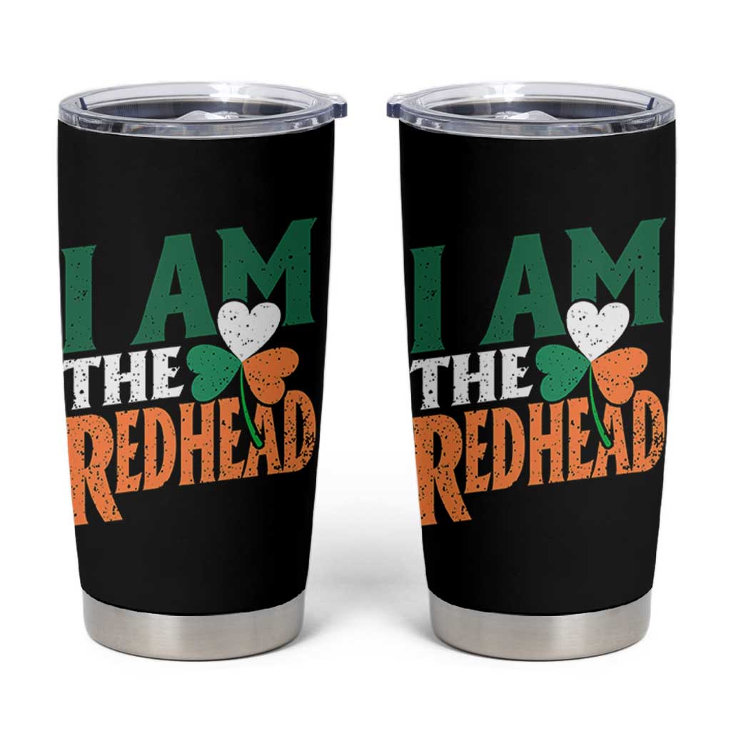 Funny Irish St Patrick's Day I Am The Redhead Tumbler Cup Ireland Flag Shamrock