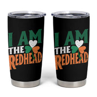 Funny Irish St Patrick's Day I Am The Redhead Tumbler Cup Ireland Flag Shamrock