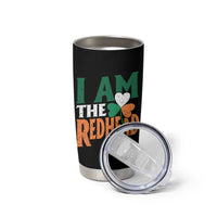 Funny Irish St Patrick's Day I Am The Redhead Tumbler Cup Ireland Flag Shamrock