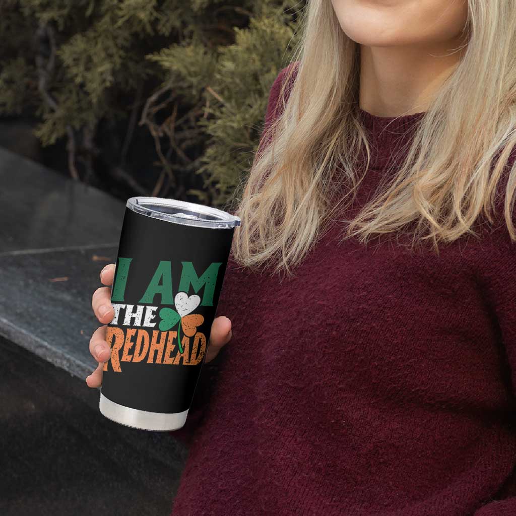 Funny Irish St Patrick's Day I Am The Redhead Tumbler Cup Ireland Flag Shamrock