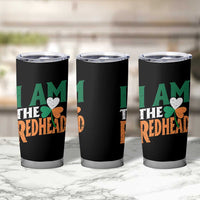 Funny Irish St Patrick's Day I Am The Redhead Tumbler Cup Ireland Flag Shamrock