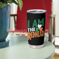 Funny Irish St Patrick's Day I Am The Redhead Tumbler Cup Ireland Flag Shamrock