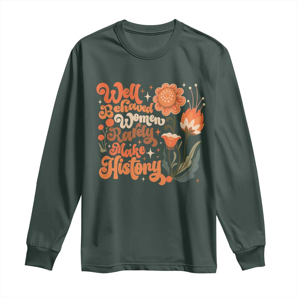 Well Behaved Women Rarely Make History Long Sleeve Shirt Vintage Boho Flower