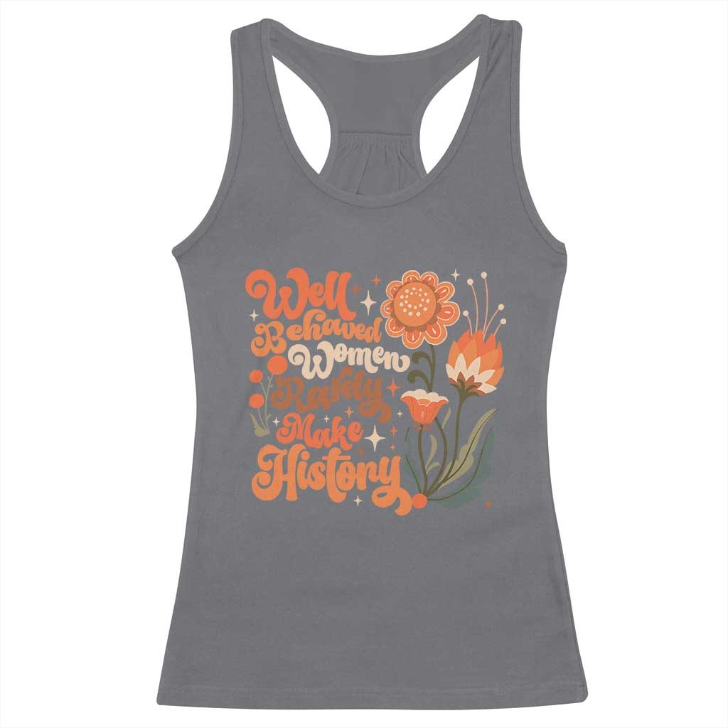 Well Behaved Women Rarely Make History Racerback Tank Top Vintage Boho Flower