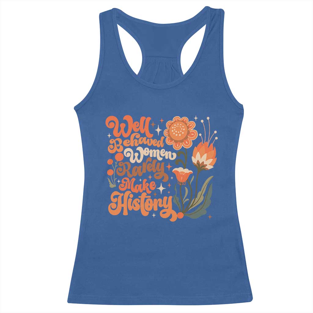 Well Behaved Women Rarely Make History Racerback Tank Top Vintage Boho Flower