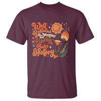 Well Behaved Women Rarely Make History T Shirt Vintage Boho Flower