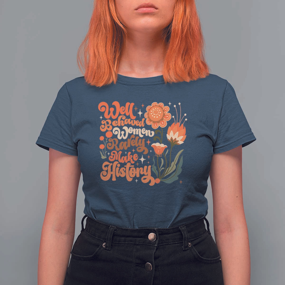 Well Behaved Women Rarely Make History T Shirt For Women Vintage Boho Flower