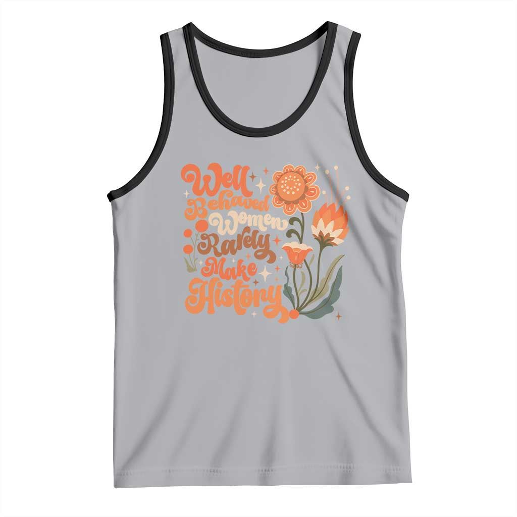 Well Behaved Women Rarely Make History Tank Top Vintage Boho Flower
