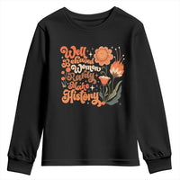 Well Behaved Women Rarely Make History Youth Sweatshirt Vintage Boho Flower
