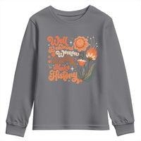 Well Behaved Women Rarely Make History Youth Sweatshirt Vintage Boho Flower