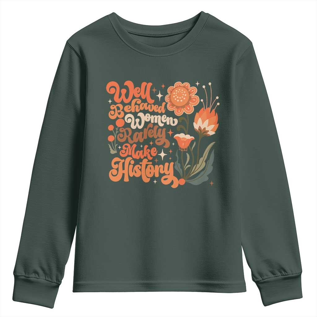 Well Behaved Women Rarely Make History Youth Sweatshirt Vintage Boho Flower