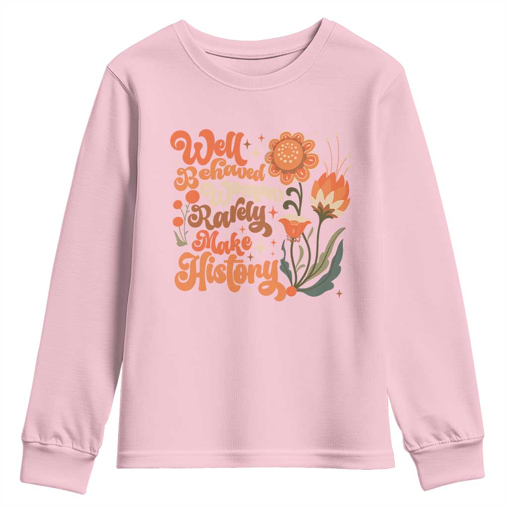Well Behaved Women Rarely Make History Youth Sweatshirt Vintage Boho Flower