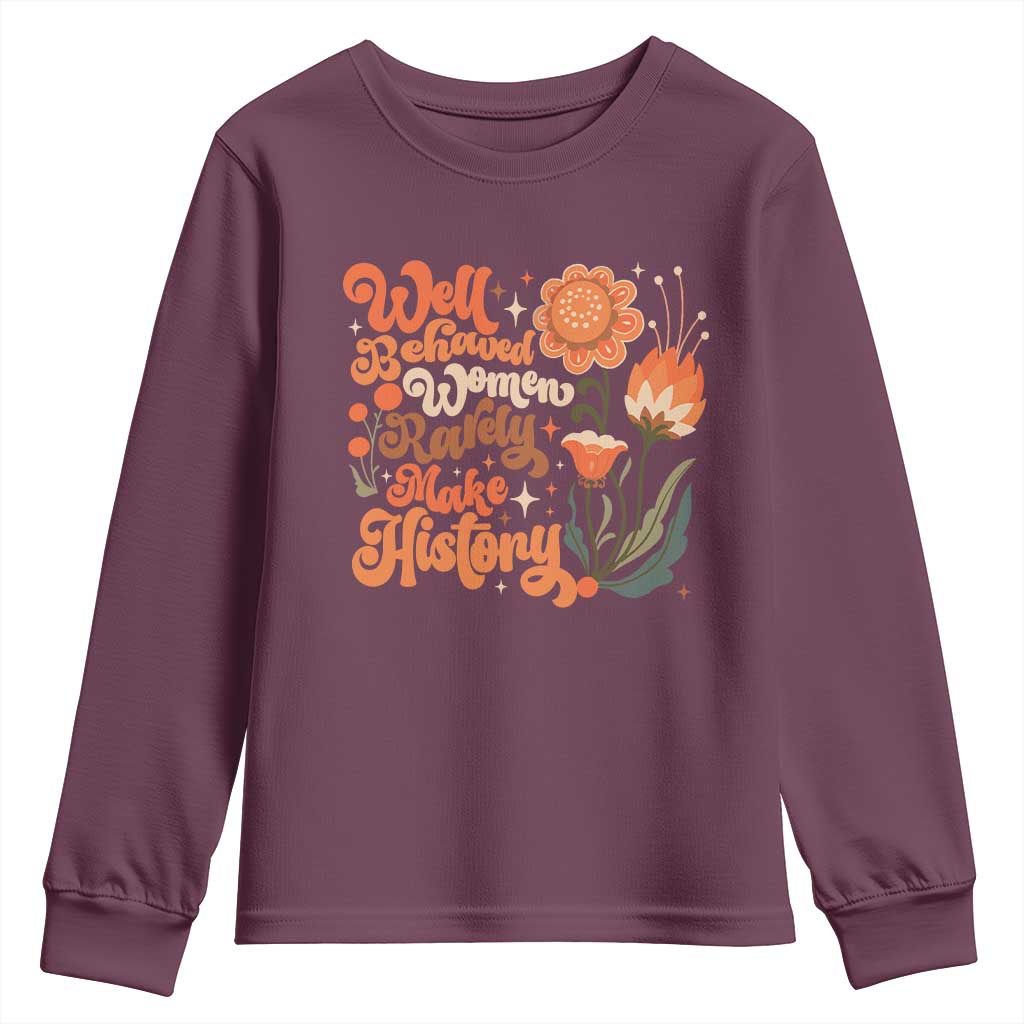 Well Behaved Women Rarely Make History Youth Sweatshirt Vintage Boho Flower