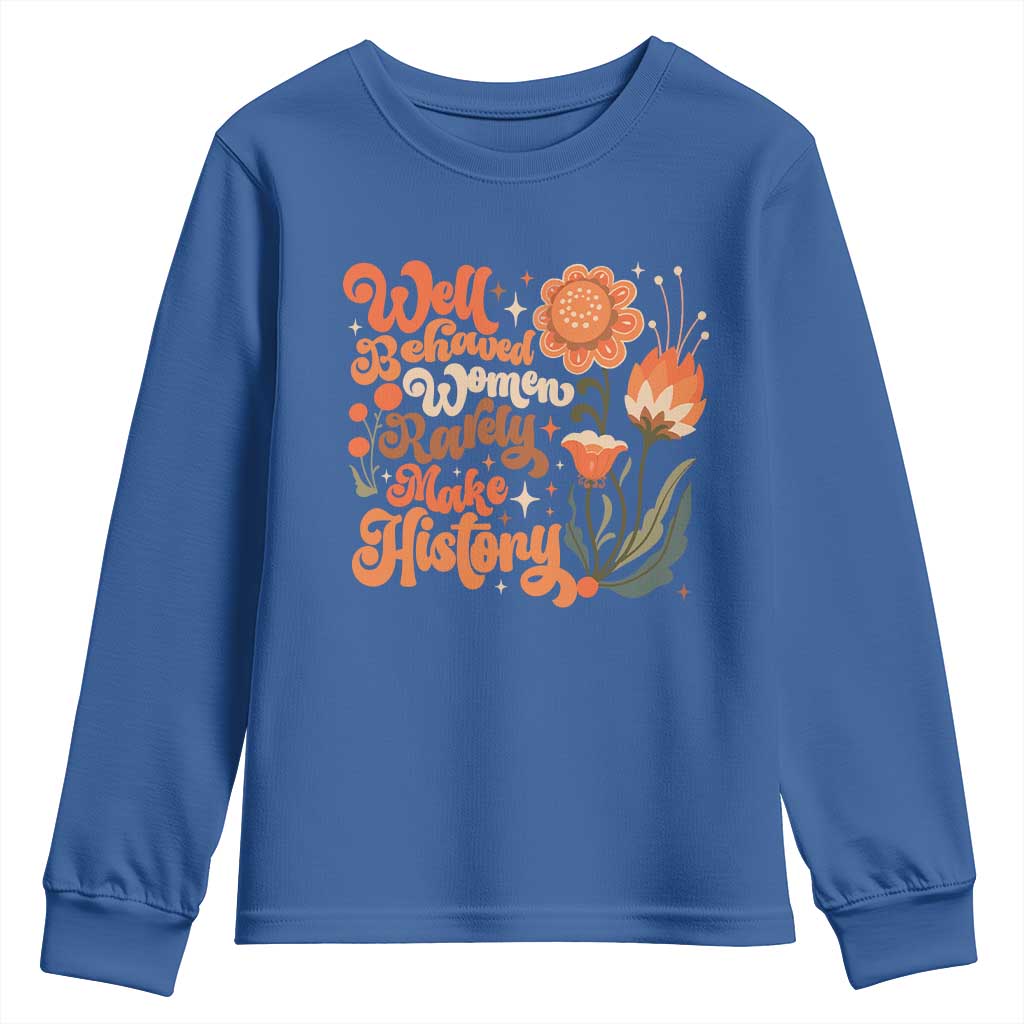 Well Behaved Women Rarely Make History Youth Sweatshirt Vintage Boho Flower