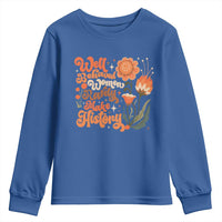 Well Behaved Women Rarely Make History Youth Sweatshirt Vintage Boho Flower