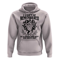 I Won't Be Remembered As A Woman Who Kept Her Mouth Shut Hoodie
