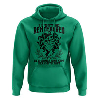 I Won't Be Remembered As A Woman Who Kept Her Mouth Shut Hoodie
